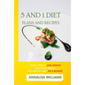 5 and 1 Diet Plans and Recipes: Learn how to Lose Weight Easily and Rapidly the Healthy Way on a Budget