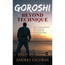 Goroshi: Beyond Technique (What is Karate)
