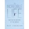 An Incredible Life: Best in the History of the World