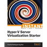 Instant Hyper-V Server Virtualization Starter