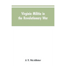 Virginia Militia in the Revolutionary War: McAllister's Data