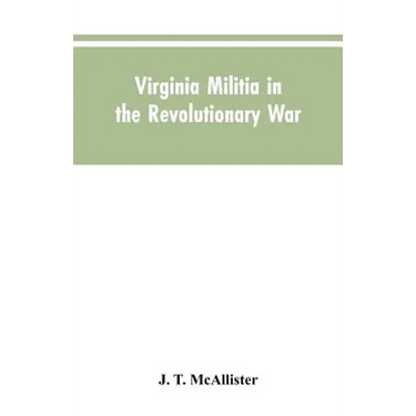 Virginia Militia in the Revolutionary War: McAllister's Data