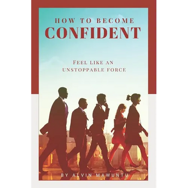 How to Become Confident: Feel like an unstoppable force!