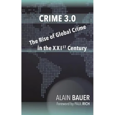 Crime 3.0: The Rise of Global Crime in the XXIst Century