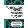 A skeptic's guide to functional programming with JavaScript: How to level up your code without alienating your team