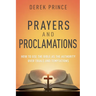 Prayers & Proclamations: How to Use the Bible as the Authority Over Trials and Temptations