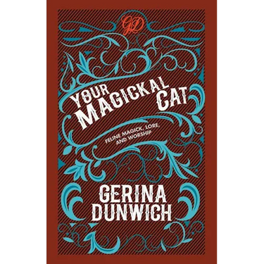 Your Magickal Cat: Feline Magick, Lore, and Worship