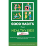 Good Habits for Healthy Kids 2-in-1 Combo Pack: Proven Positive Parenting Tips for Improving Kids Fitness and Children's Behaviour