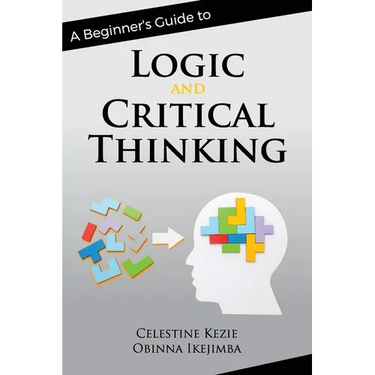 A Beginner's Guide to Logic and Critical Thinking