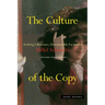 The Culture of the Copy: Striking Likenesses, Unreasonable Facsimiles