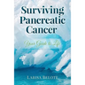 Surviving Pancreatic Cancer: Your Guide to Life