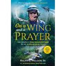 On a Wing and a Prayer: The (Mostly) True Misadventures of an Alaskan Bush Pilot