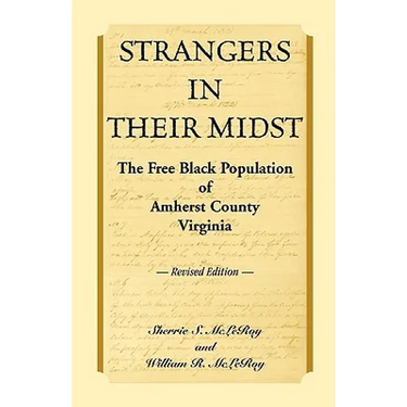 Strangers in their Midst: The Free Black Population of Amherst County, Virginia, Revised Edition