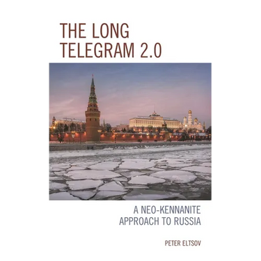 The Long Telegram 2.0: A Neo-Kennanite Approach to Russia