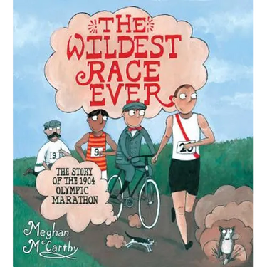 The Wildest Race Ever: The Story of the 1904 Olympic Marathon