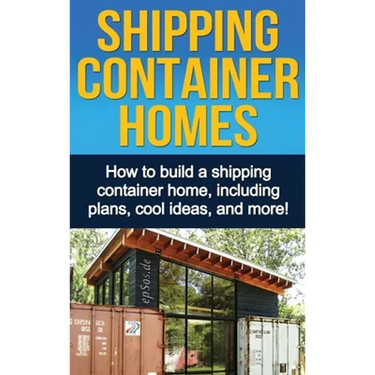 Shipping Container Homes: How to build a shipping container home, including plans, cool ideas, and more!