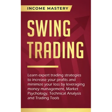 Swing Trading: Learn expert trading strategies to increase your profits and minimize your loss by leveraging money management, Market Psychology, Tech
