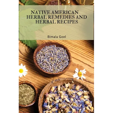 Native American Herbal Remedies and Herbal Recipes
