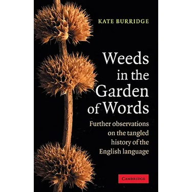 Weeds in the Garden of Words: Further Observations on the Tangled History of the English Language