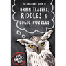 The Brilliant Book of Brain Teasers, Riddles & Logic Puzzles: For Smart Kids