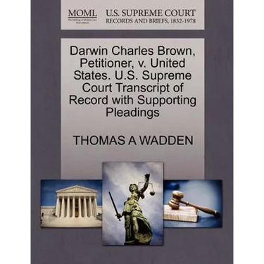 Darwin Charles Brown, Petitioner, V. United States. U.S. Supreme Court Transcript of Record with Supporting Pleadings