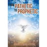 From Pathetic To Prophetic