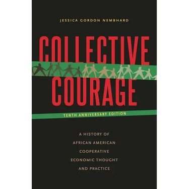 Collective Courage: A History of African American Cooperative Economic Thought and Practice