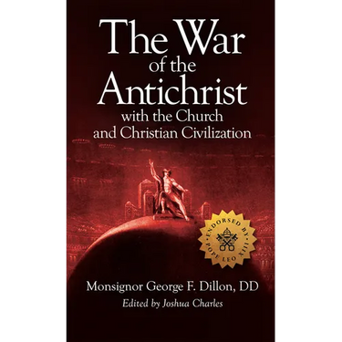 The War of the Antichrist with the Church and Christian Civilization