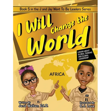 I Will Change the World: A Book About Global Thinking and Global Leadership