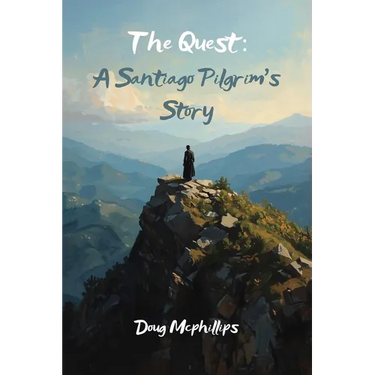 The Quest: A Santiago Pilgrim's Story: A personal journey on the Camino where the road leads to inner transformation.