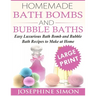 Homemade Bath Bombs and Bubble Baths: Simple to Make DIY Bath Bomb and Bubble Bath Recipes