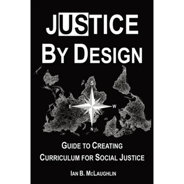 Justice By Design: Guide to Creating Curriculum for Social Justice