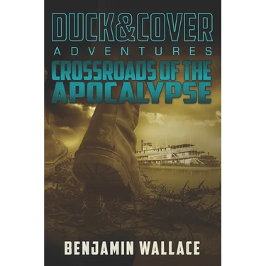 Crossroads of the Apocalypse: A Duck & Cover Adventure