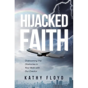 Hijacked Faith: Overcoming the Obstacles in Your Walk with Our Creator