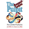 The Roundtable Pulpit: Where Leadership & Preaching Meet