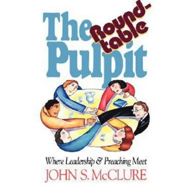 The Roundtable Pulpit: Where Leadership & Preaching Meet