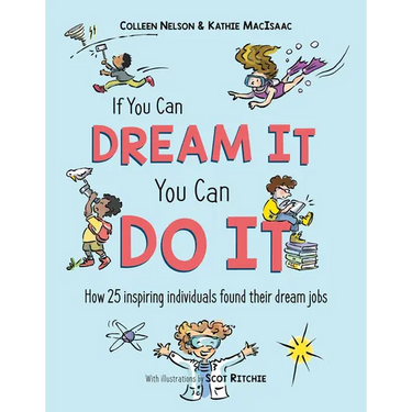 If You Can Dream It, You Can Do It: How 25 Inspiring Individuals Found Their Dream Jobs