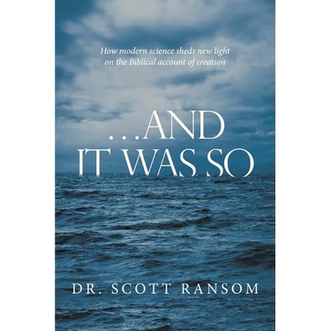 ...And It Was So: How Modern Science Sheds New Light on the Biblical Account of Creation