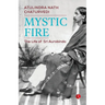 Mystic Fire: The Life of Sri Aurobindo