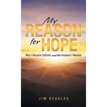 My Reason for Hope: Why I Became Catholic and the Answers I Needed