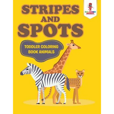 Stripes and Spots: Toddler Coloring Book Animals