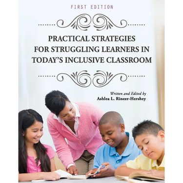 Practical Strategies for Struggling Learners in Today's Inclusive Classroom