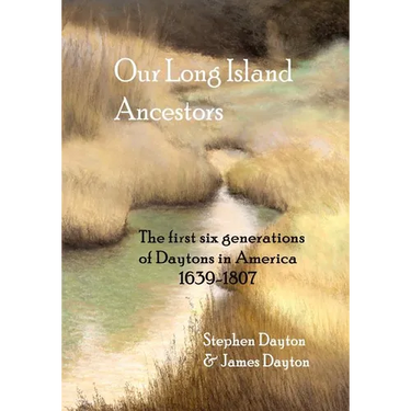 Our Long Island Ancestors: The first six generations of Daytons in America 1639-1807