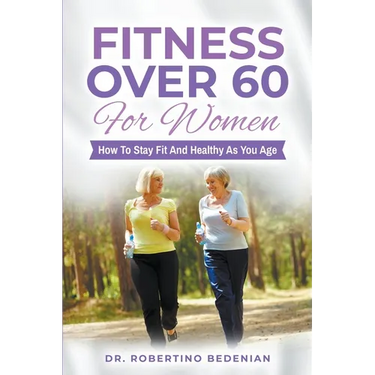 Fitness Over 60 For Women - How to Stay Fit And Healthy As You Age
