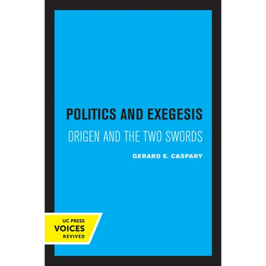 Politics and Exegesis: Origen and the Two Swords