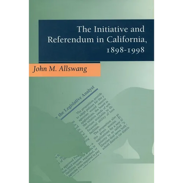 The Initiative and Referendum in California, 1898-1998