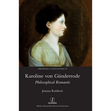 Karoline von Günderrode: Philosophical Romantic