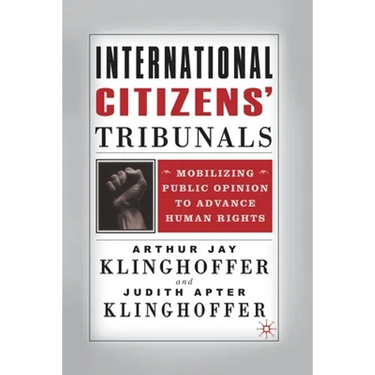 International Citizens' Tribunals: Mobilizing Public Opinion to Advance Human Rights