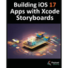 Building iOS 17 Apps with Xcode Storyboards: Develop iOS 17 Apps with Xcode 15 and Swift