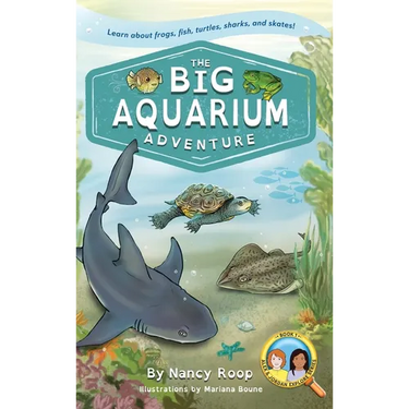 The Big Aquarium Adventure: Learn about Frogs, Fish, Turtles, Sharks, and Skates!